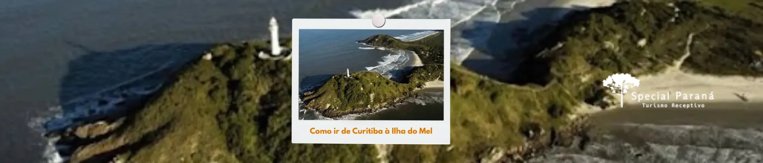 Como Ir de Curitiba à Ilha do Mel: Roteiro Completo para sua Viagem